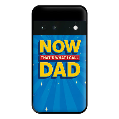 Now That's What I Call Dad - Father's Day Google Pixel 6 Case
