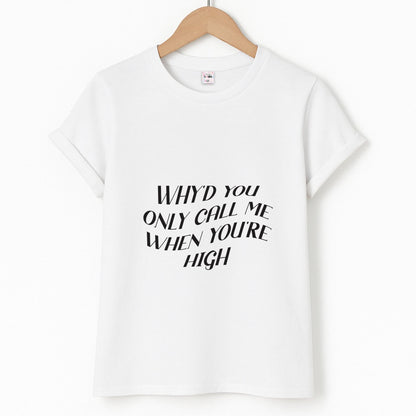 Call Me When You're High  Unisex T-Shirt