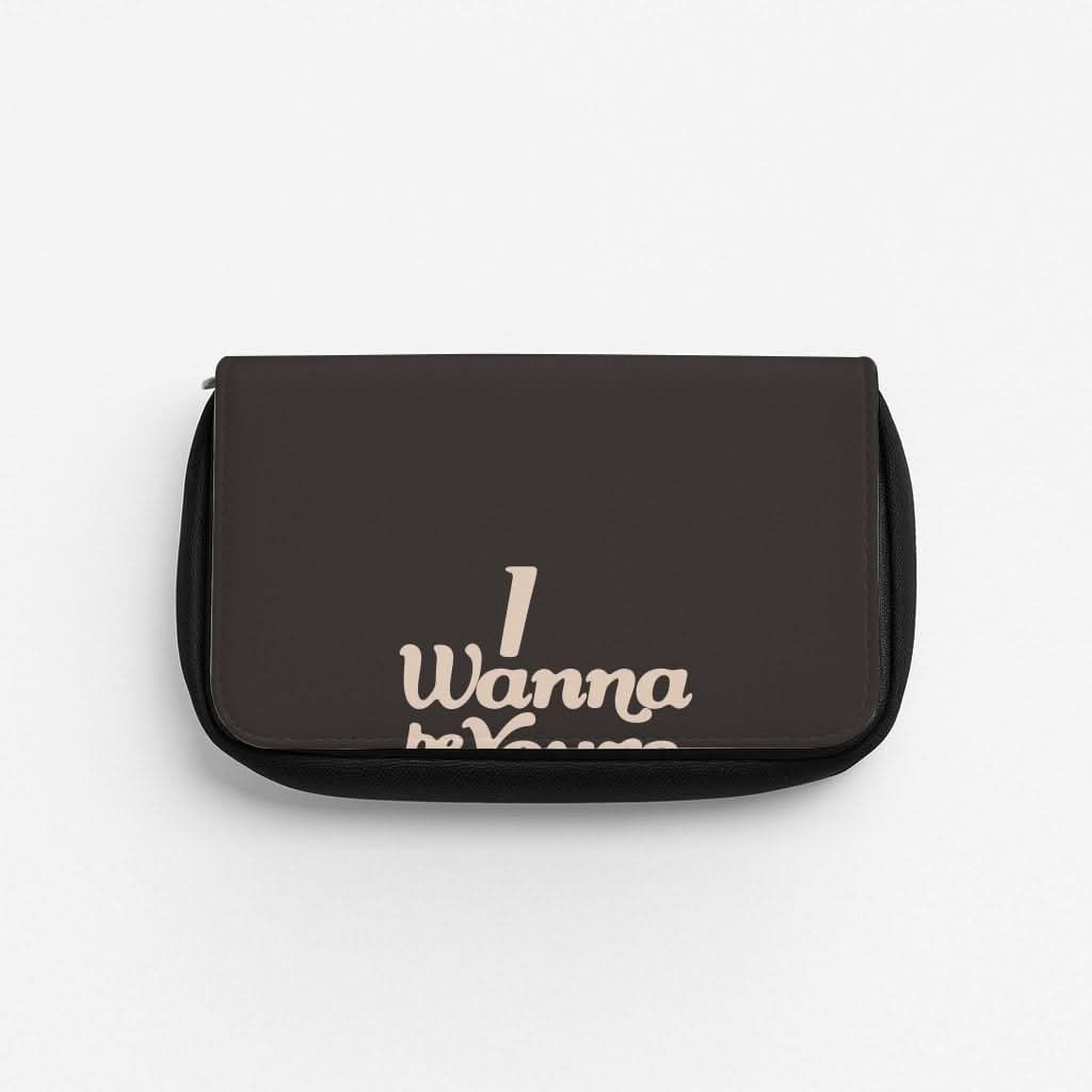 I Wanna Be Yours Pencil Case