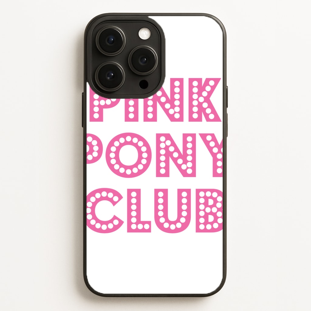 Pink Pony Club - Chappell Phone Case