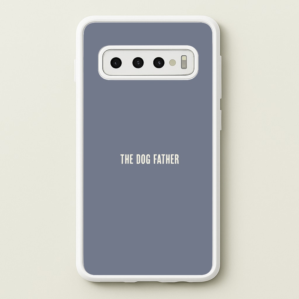 The Dog Father Galaxy S10 Plus Case