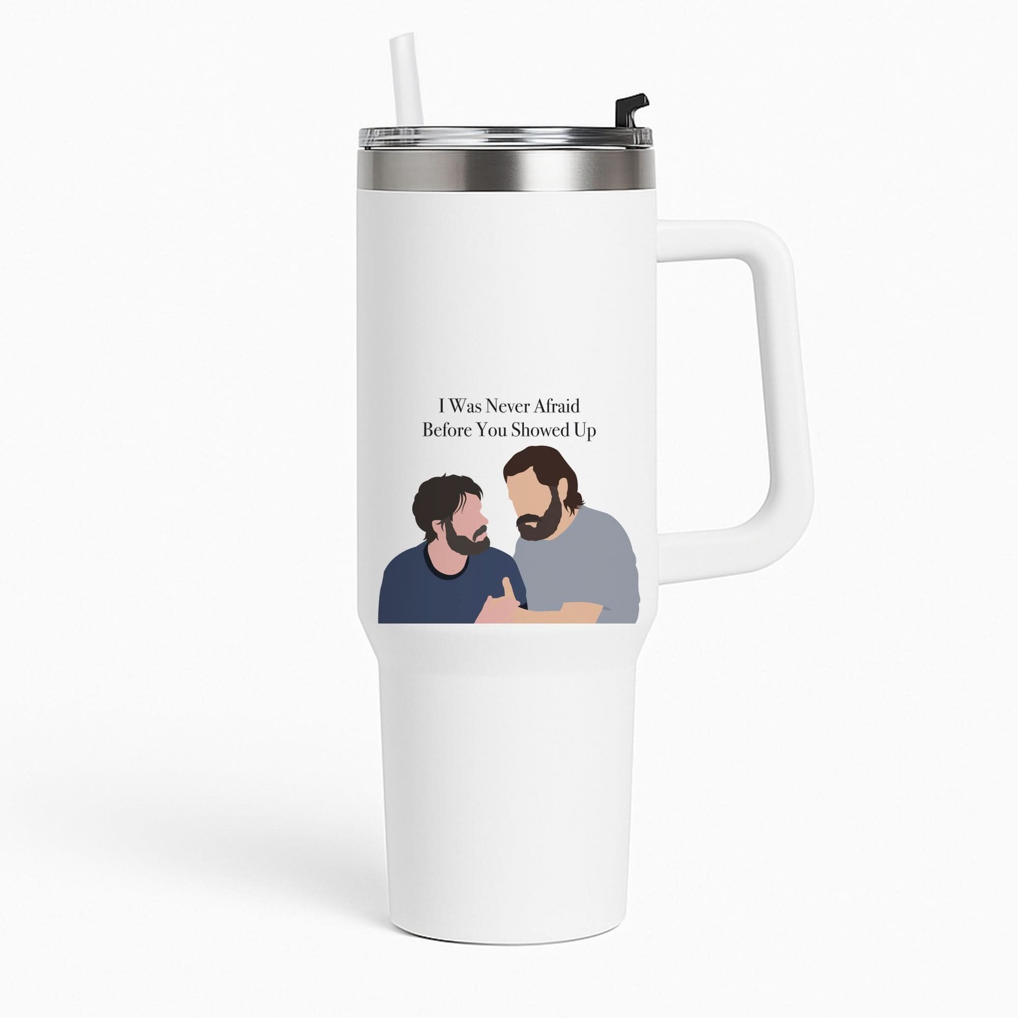 I Was Never Afraid Before You Showed Up Tumbler