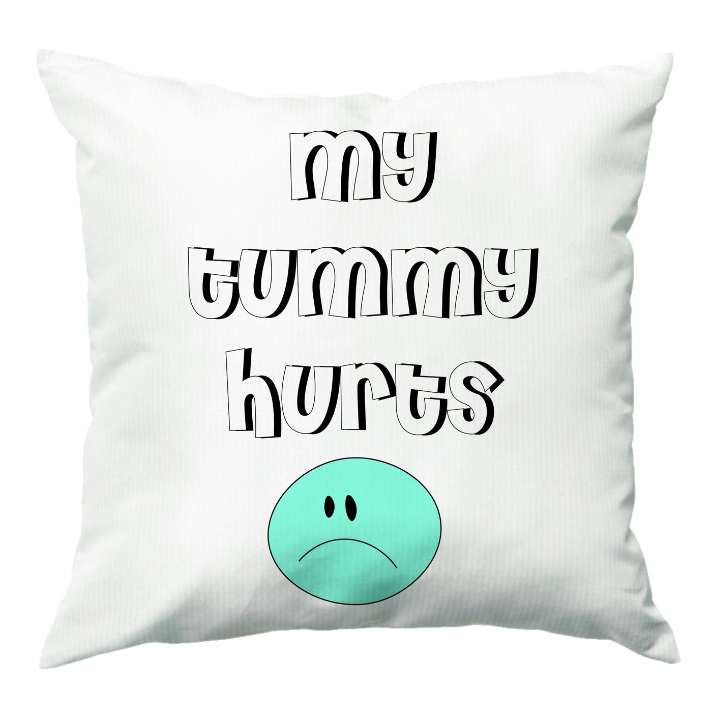 My Tummy Hurts Cushion