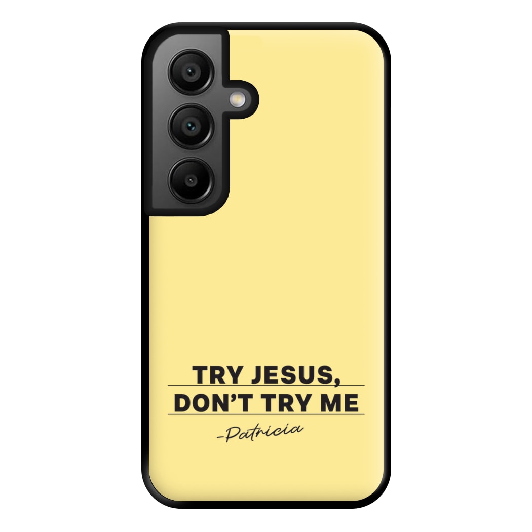 Try Jesus, Don't Try Me Galaxy A55 Case