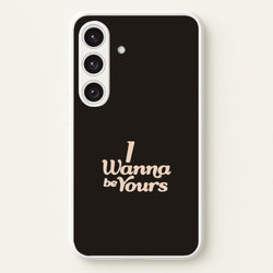 I Wanna Be Yours Galaxy S24 Case