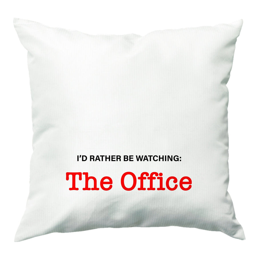 I'd Rather Be Watching The Office - The Office Cushion