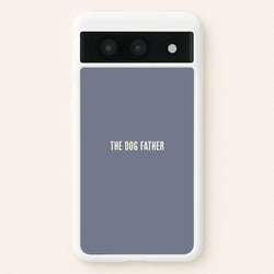 The Dog Father Google Pixel 8a Case