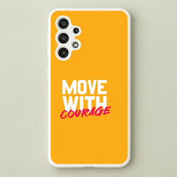 Move With Courage Galaxy A13 Case