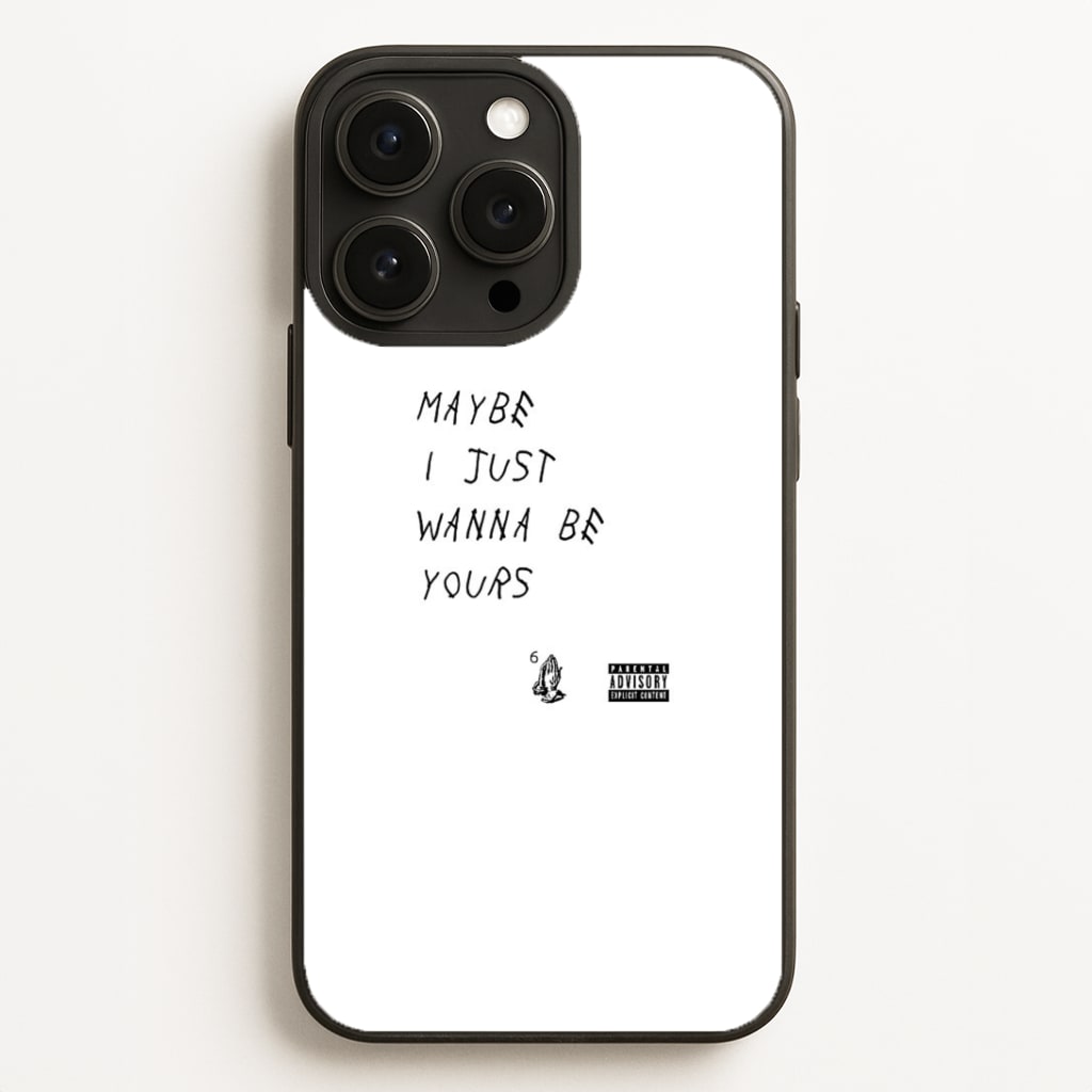 Maybe I Just Wanna Be Yours Phone Case
