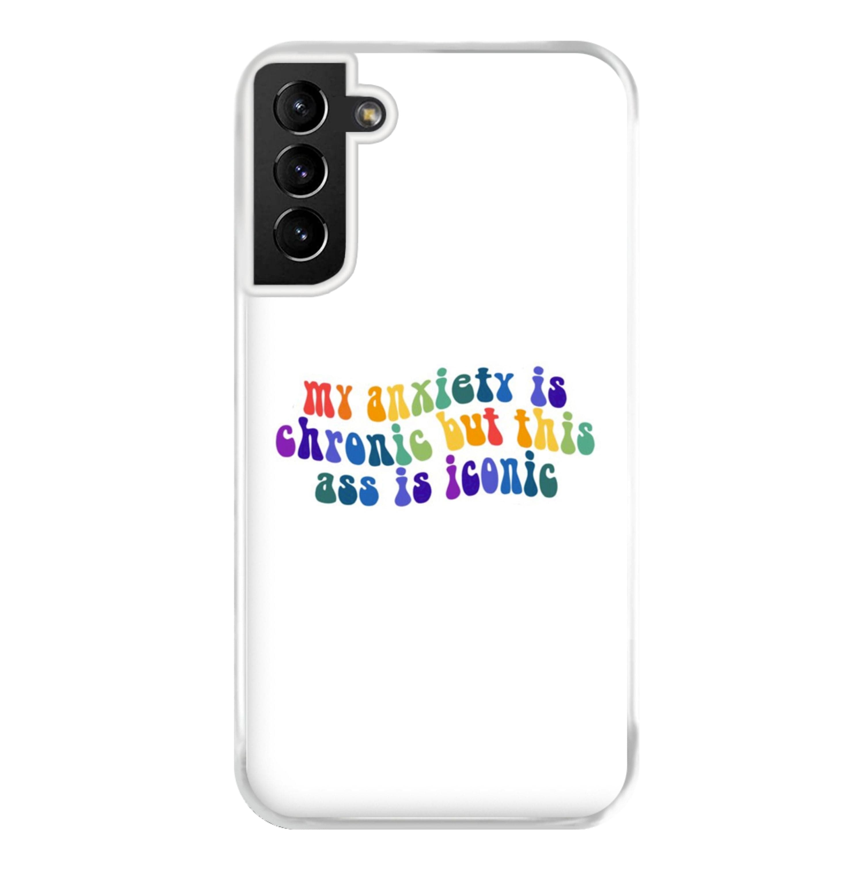 My Anxiety Is Chronic But This Ass Is Iconic - TikTok Phone Case