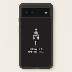 Halloween Is Kinda My Thing.. Google Pixel 7a Case