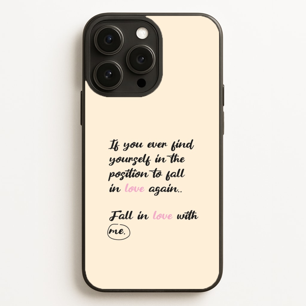 Fall In Love With Me Phone Case for iPhone, Samsung Galaxy and Google Pixel