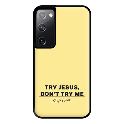 Try Jesus, Don't Try Me Galaxy S20 Case