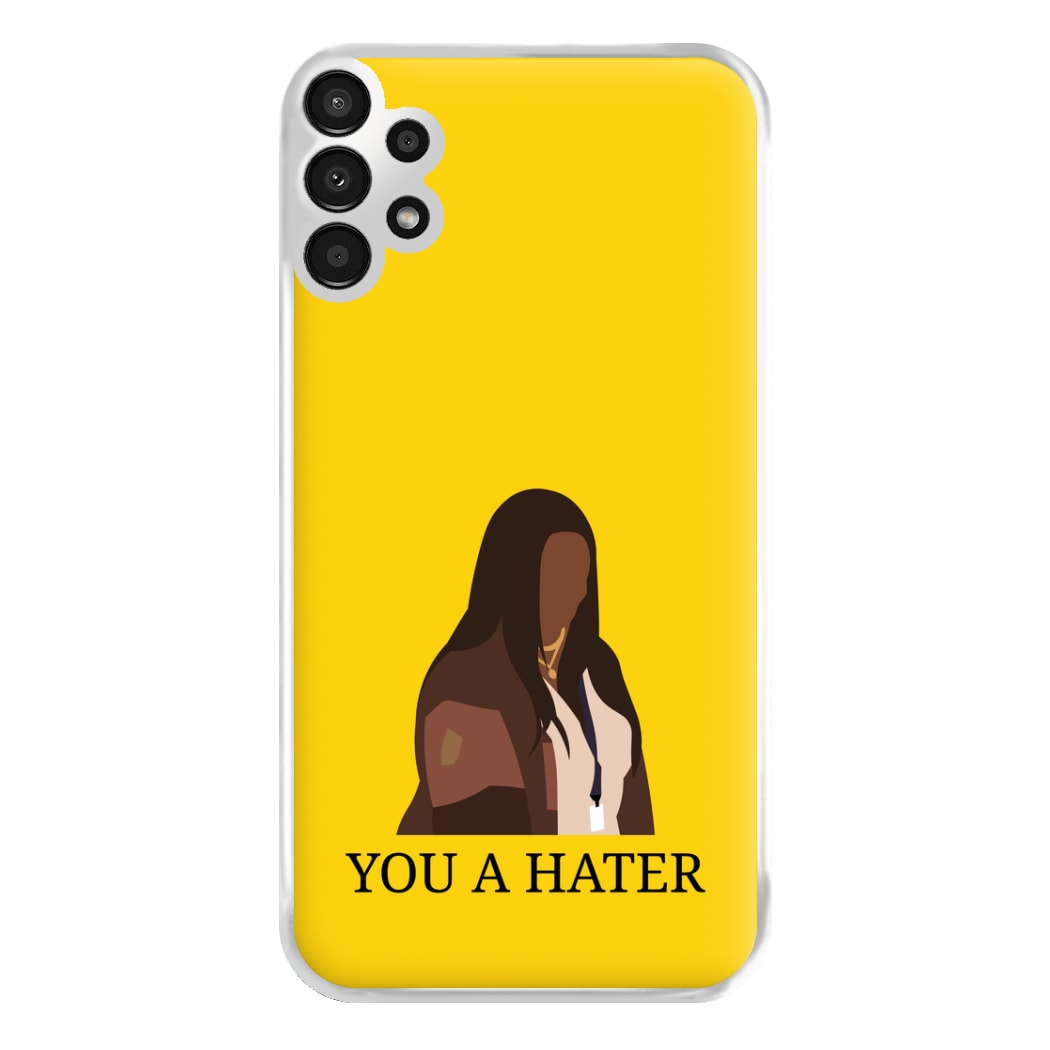 You A Hater Galaxy A13 Case