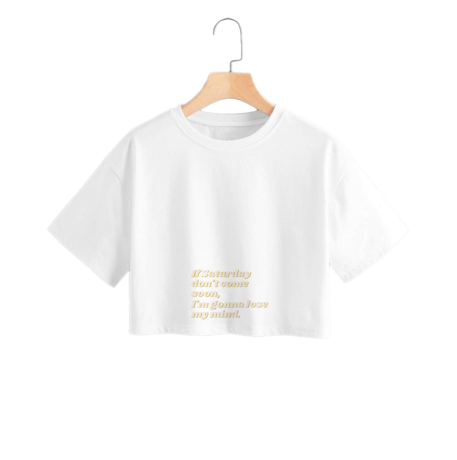 If Saturday Don't Come Soon - Sam Fender Crop Top
