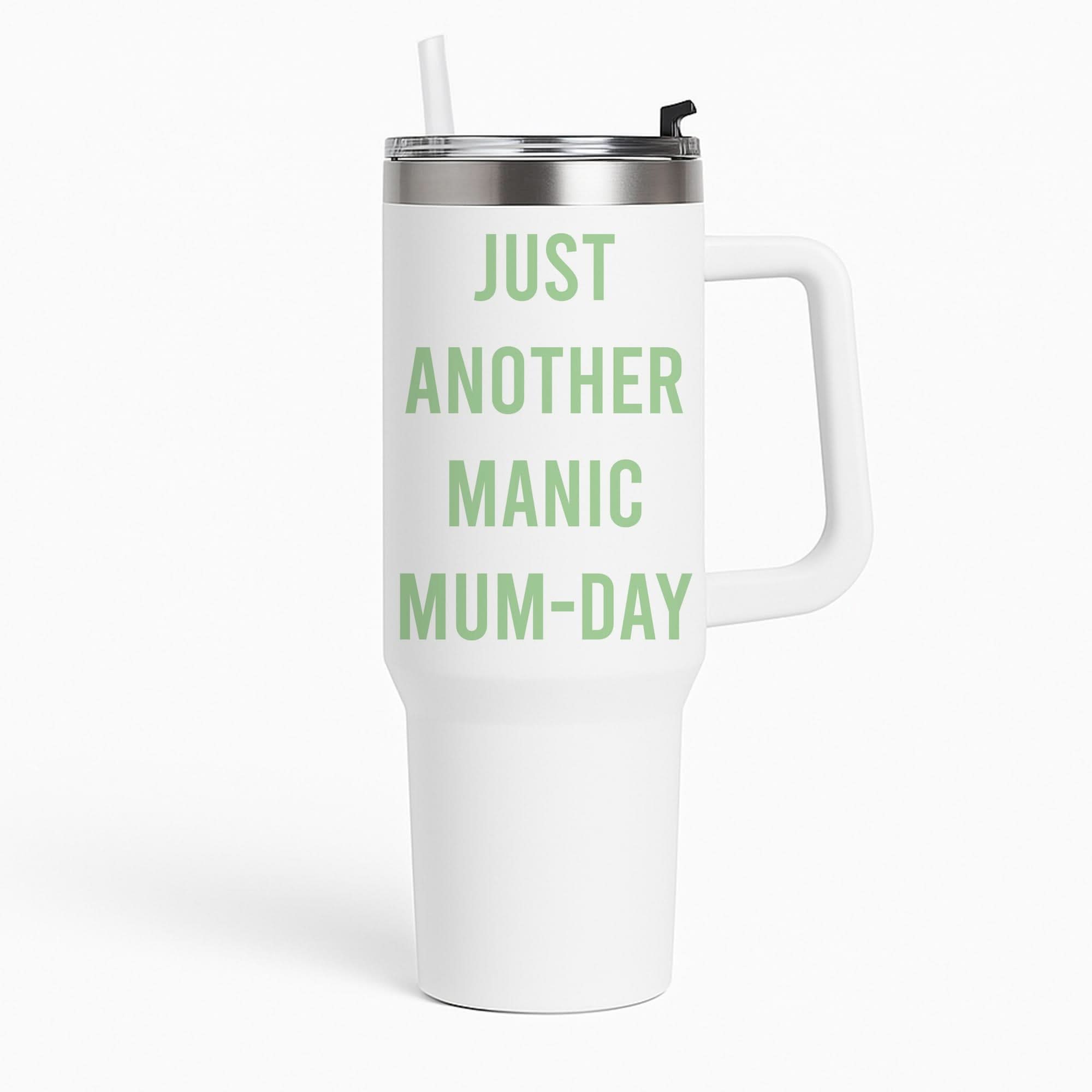 Just Another Manic Mumday Tumbler