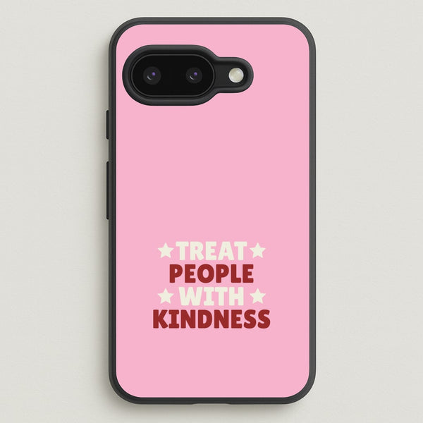 Treat People With Kindness Google Pixel 9a Case