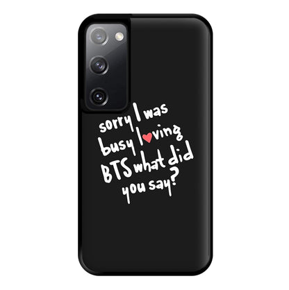 Sorry I Was Busy Loving K-Pop Band Phone Case