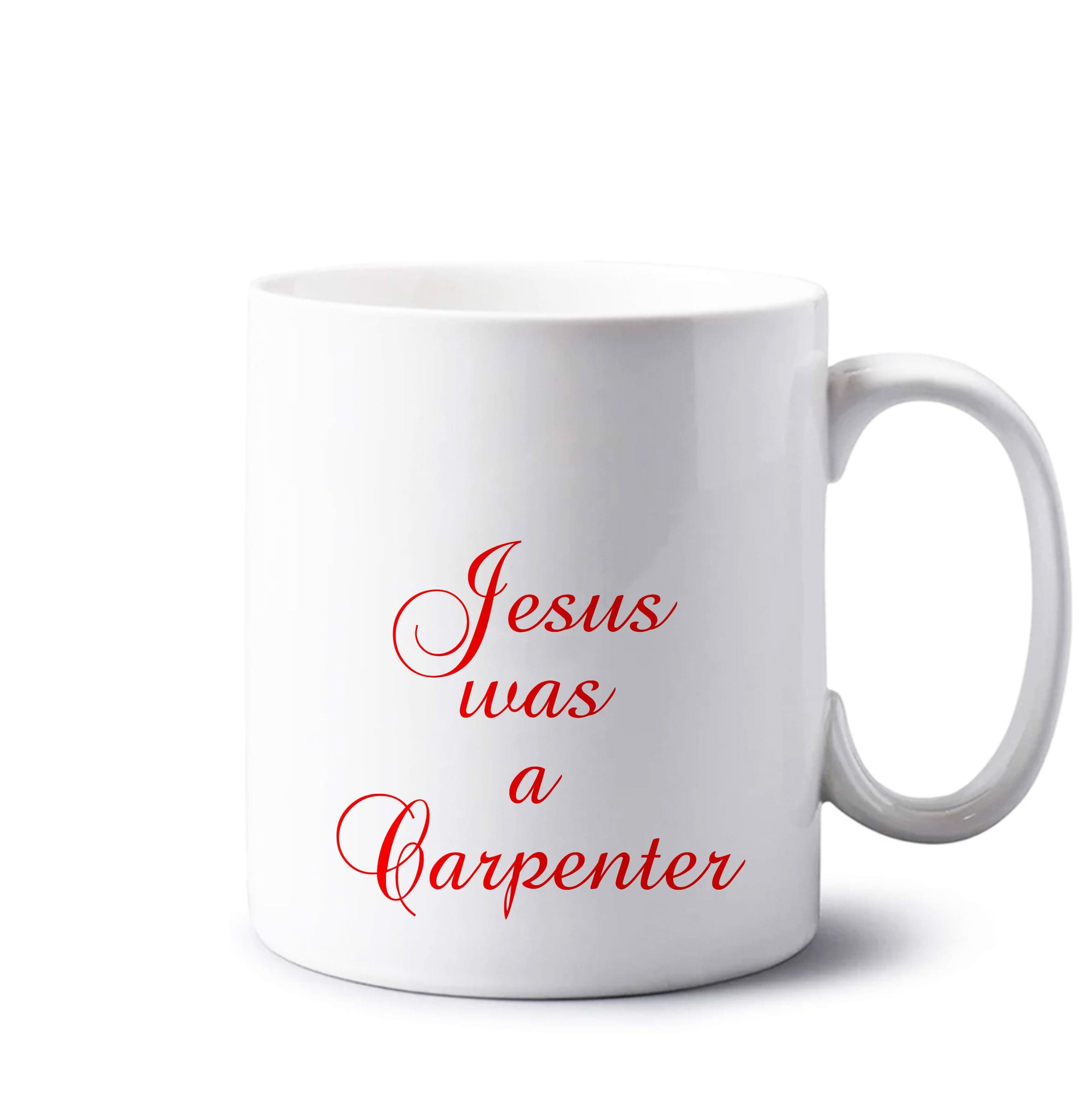 Jesus Was A Carpenter Mug