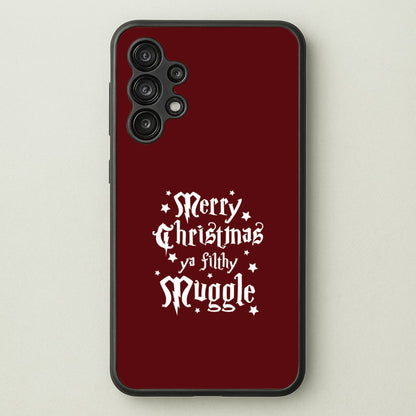 Merry Christmas You Filthy Muggle Galaxy A13 Case