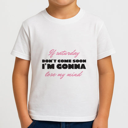 If Saturday Don't Come Soon Boys T-Shirt