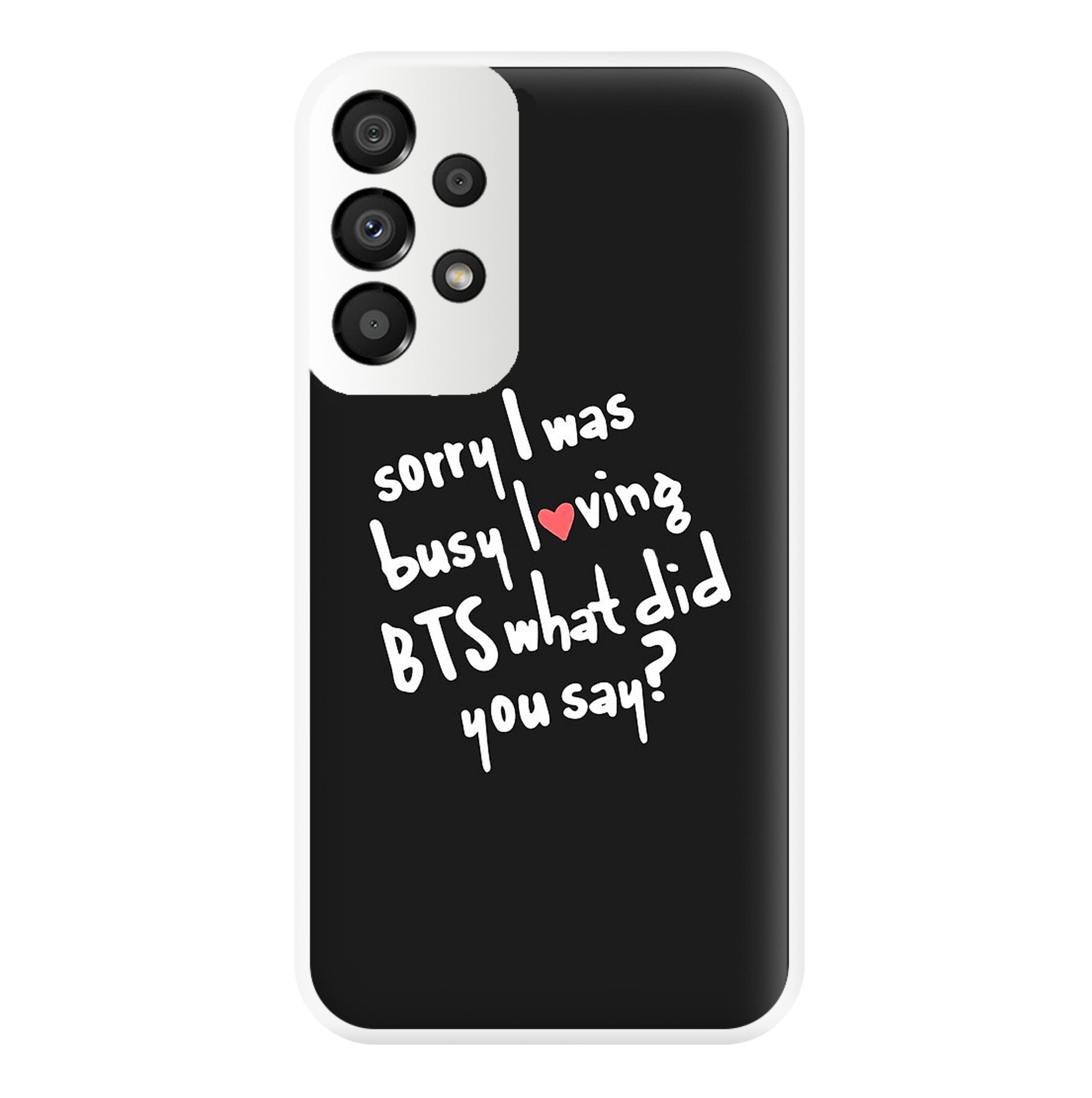 Sorry I Was Busy Loving K-Pop Band Phone Case