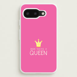 Mum You're A Queen Google Pixel 9a Case