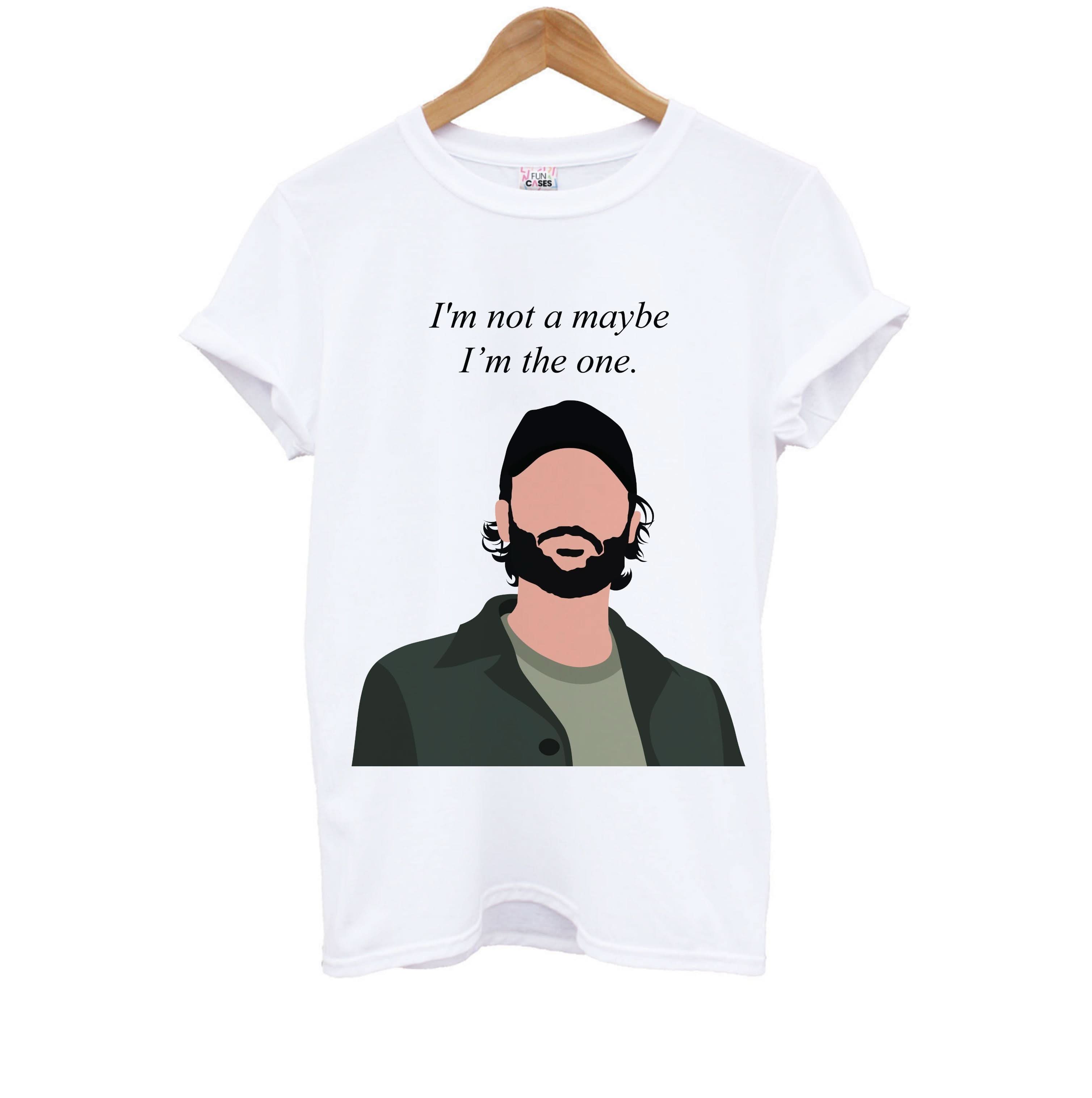 I'm Not A Maybe, I'm The One Kids T-Shirt