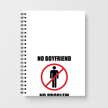 No Boyfriend No Problem Notebook