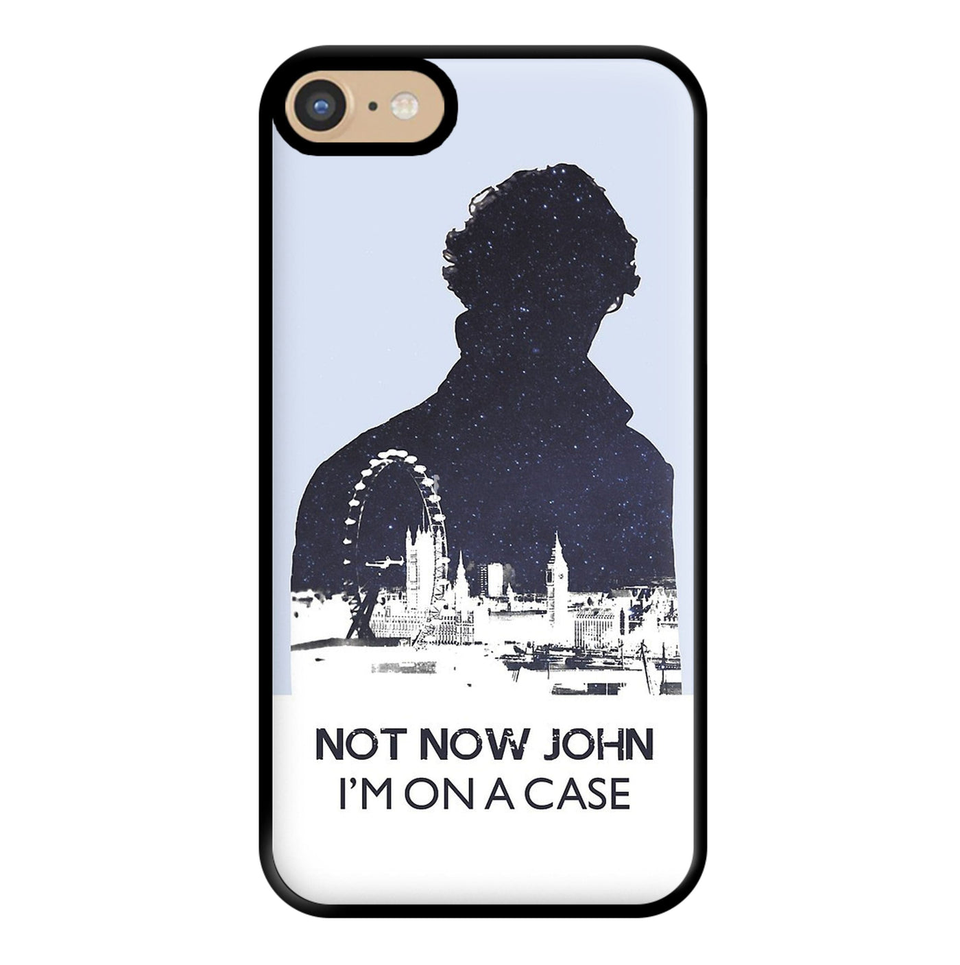 Now Now John, I'm On A Case - Sherlock Phone Case