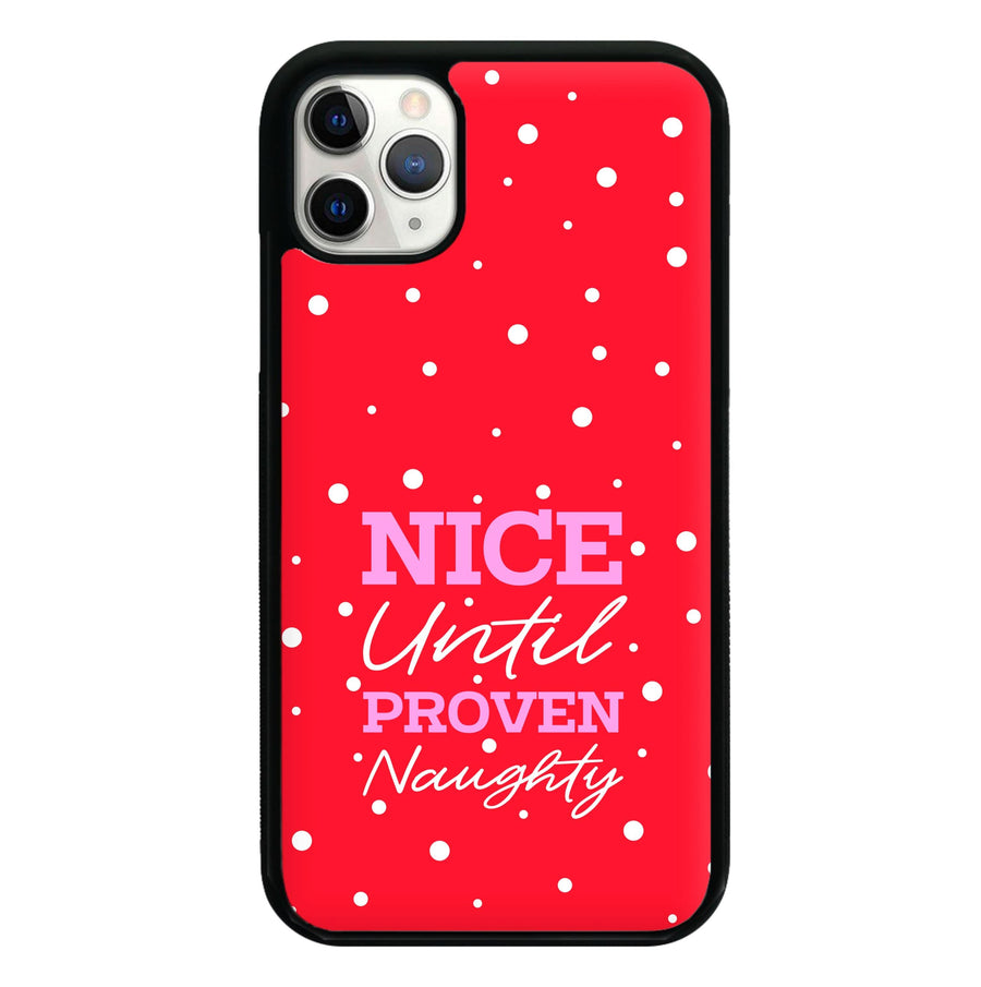 Nice Until Proven Naughty Phone Case