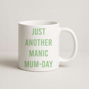 Just Another Manic Mumday Mug 1