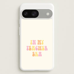 In My Teacher Era Google Pixel 9 / 9 Pro Case