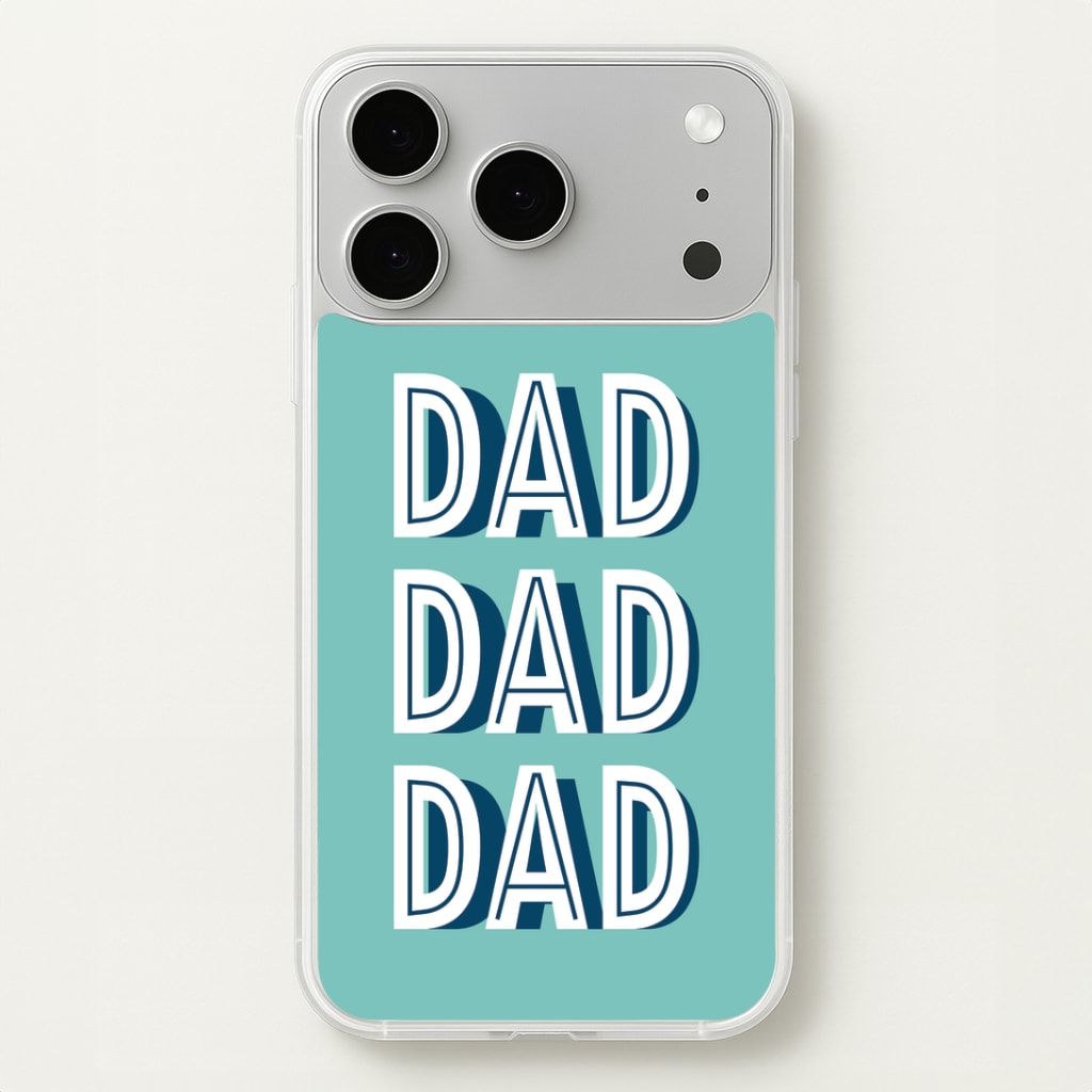 Dad, Dad, Dad Phone Case