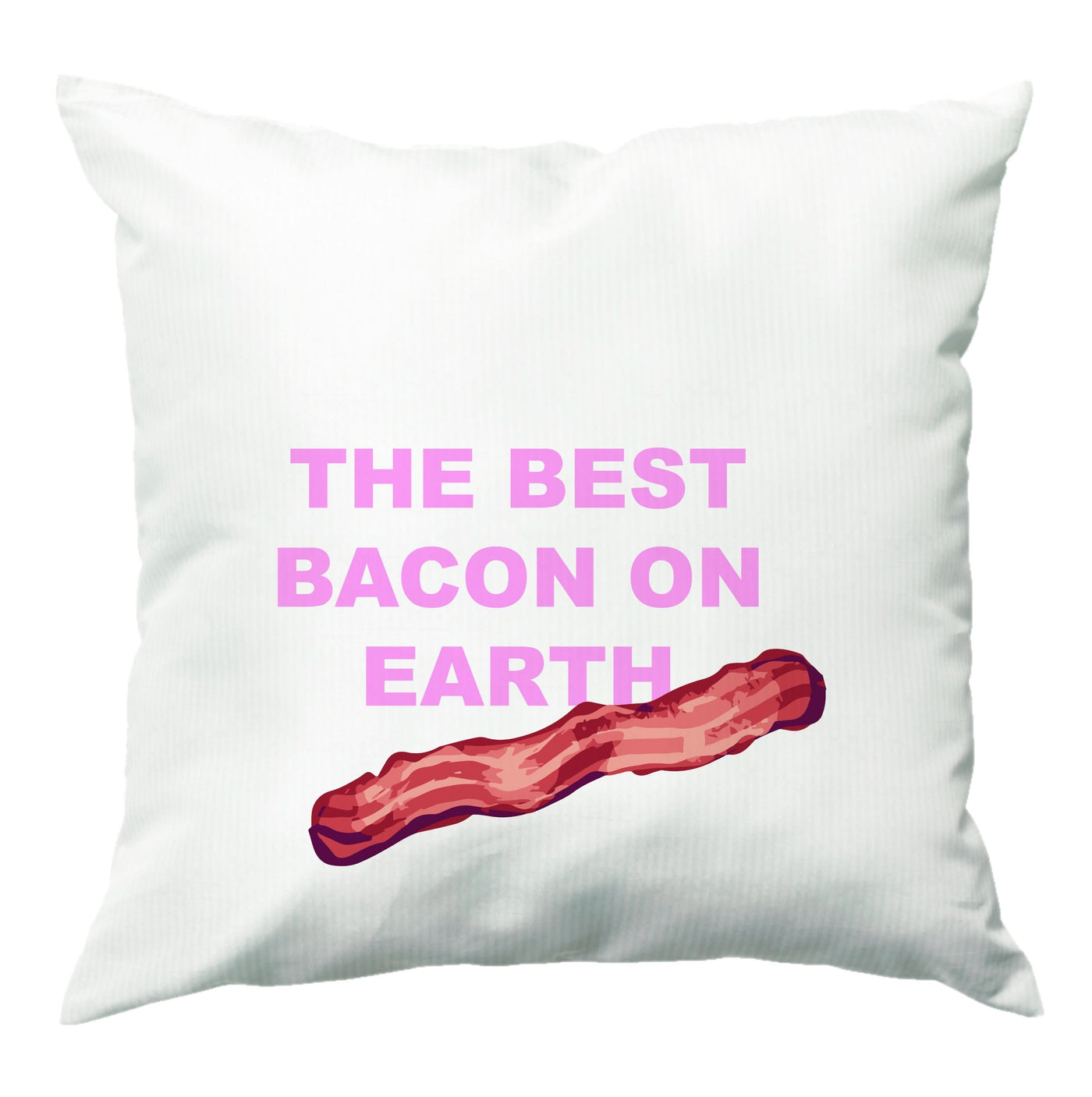 The Best Bacon On Earth Cushion