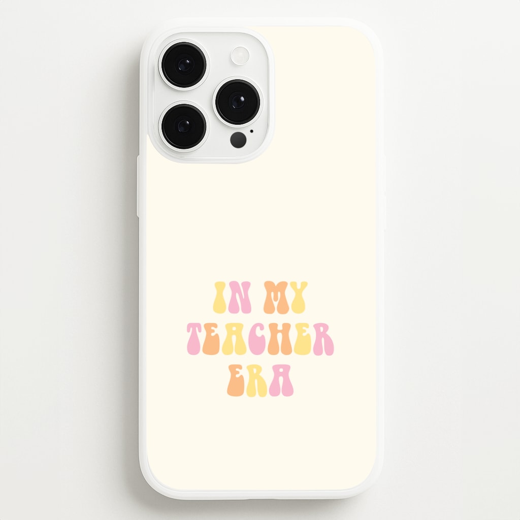 In My Teacher Era iPhone 13 Pro Case