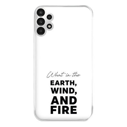 What In The Earth, Wind And Fire Galaxy A13 Case