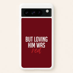 Loving Him Was Red Google Pixel 8 Pro Case