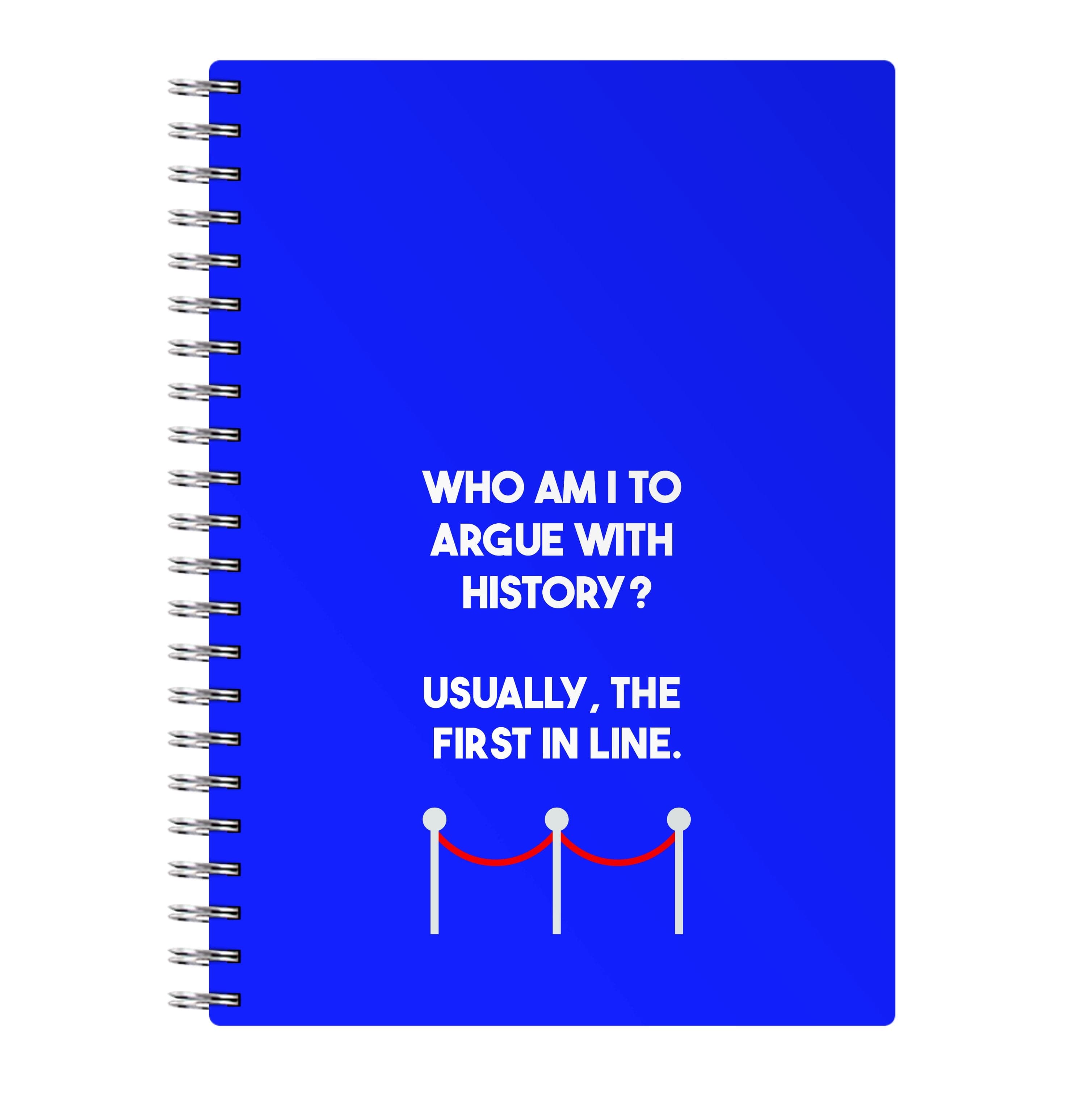 Who Am I To Argue With History? Notebook