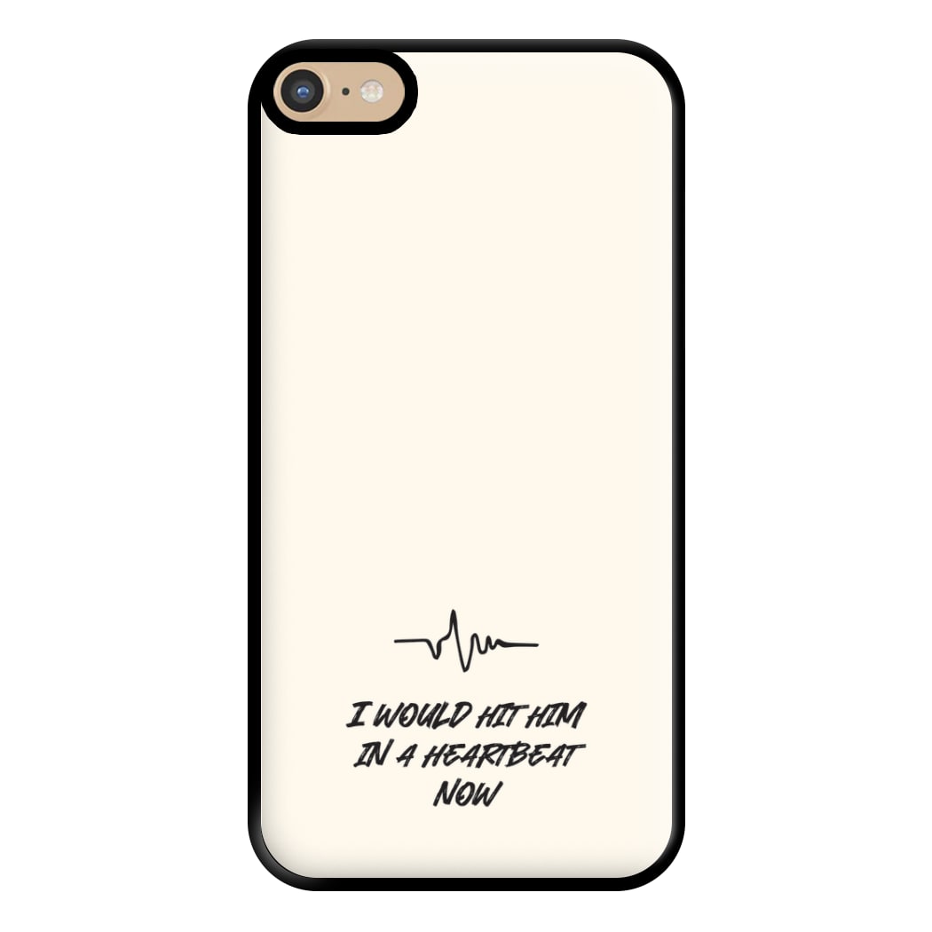 I Would Hit Him In A Heartbeat Now iPhone 6 Plus / 7 Plus / 8 Plus Case