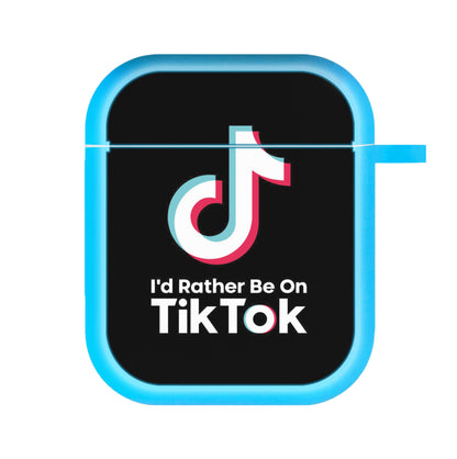 I'd Rather Be On TikTok AirPods Case