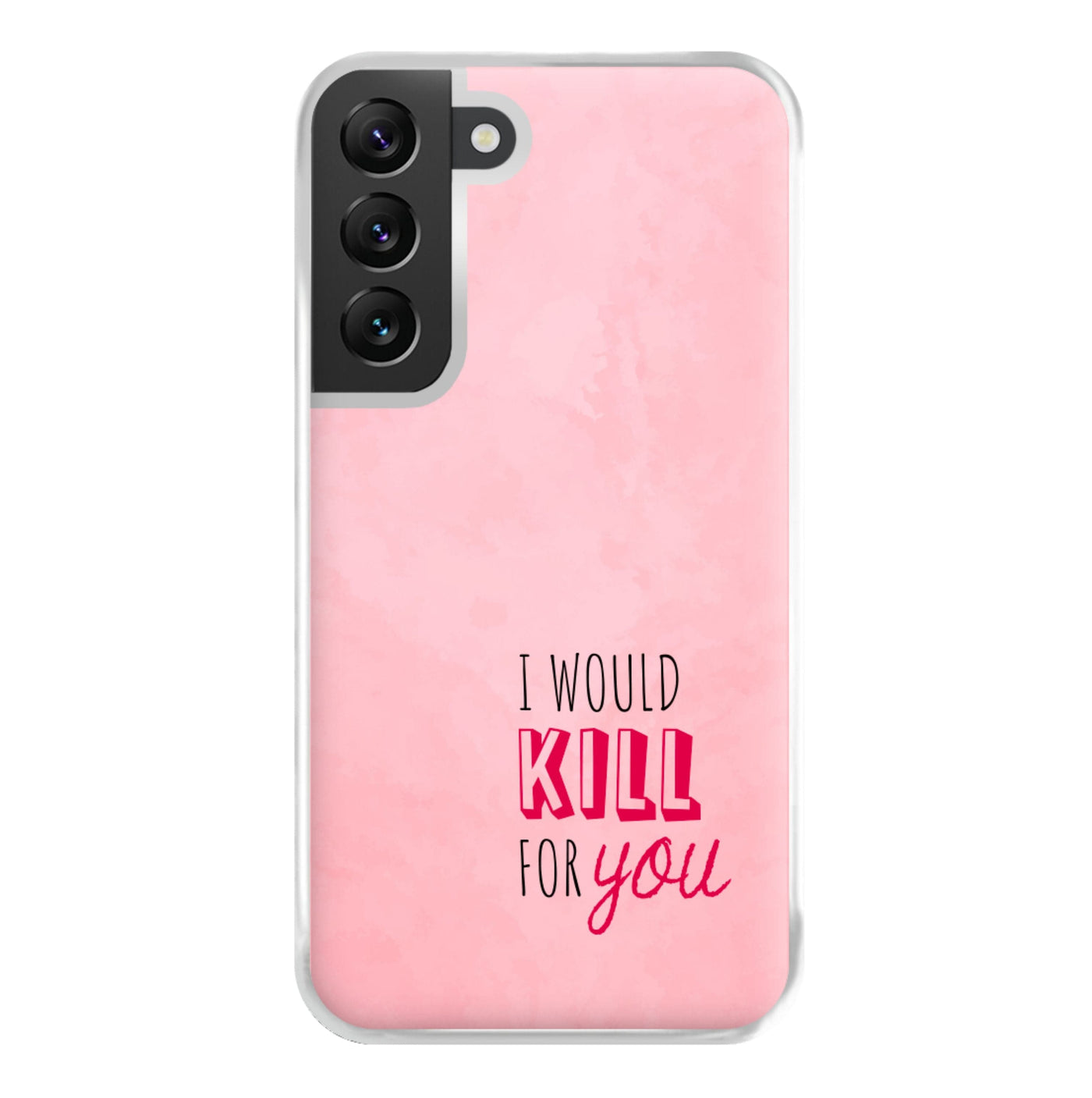 I Would Kill For You - You Phone Case