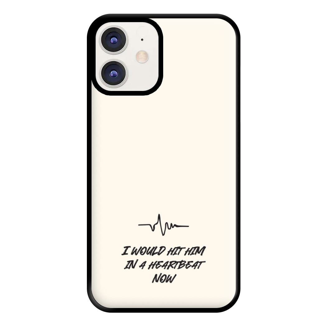 I Would Hit Him In A Heartbeat Now iPhone 12 / 12 Pro Case