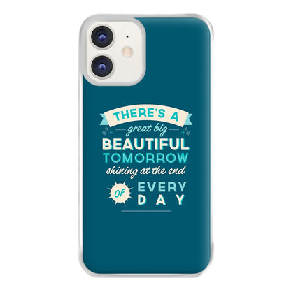 There's A Great Big Beautiful Tomorrow Phone Case