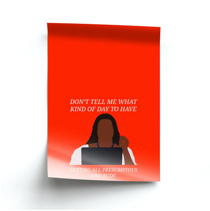 Don't Tell Me What Kind Of Day To Have Poster