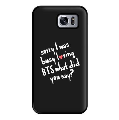 Sorry I Was Busy Loving K-Pop Band Phone Case