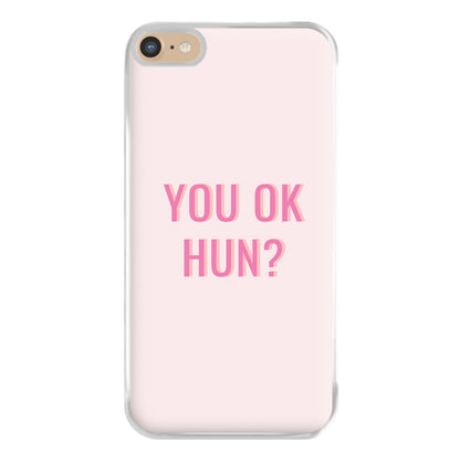 You OK Hun? Phone Case