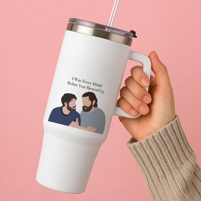 I Was Never Afraid Before You Showed Up Tumbler