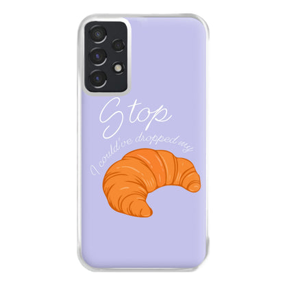 Stop I Could Have Dropped My Croissant - TikTok Phone Case