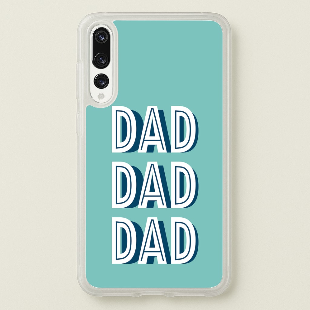 Dad, Dad, Dad Huawei P20 Pro Case